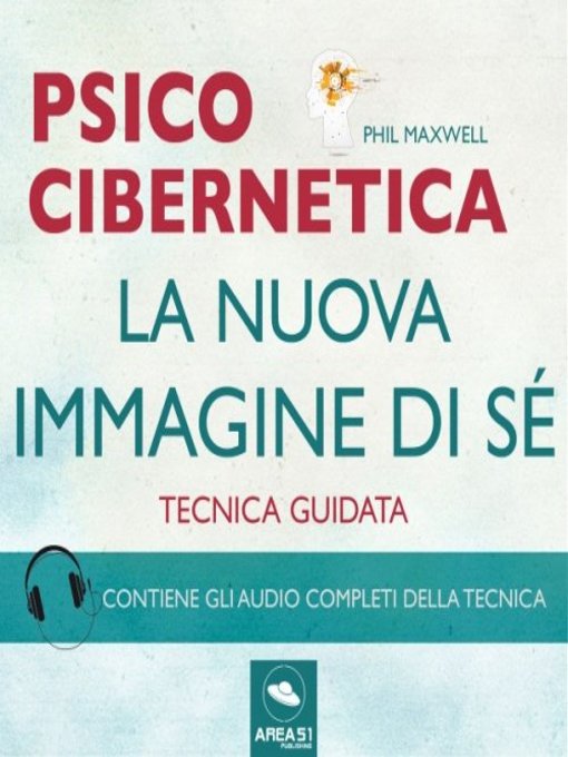 Title details for Psicocibernetica. La nuova immagine di sé by Phil Maxwell - Available